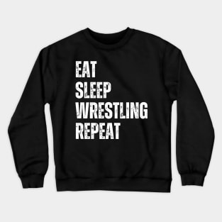 Eat Sleep Wrestling Repeat Funny Wrestling For High Middle School College Pro Wrestlers Crewneck Sweatshirt